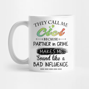 Cici Grandma Gift - They Call Me Cici Because Partner In Crime Mug